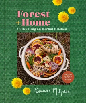 Forest   Home: Cultivating an Herbal Kitchen