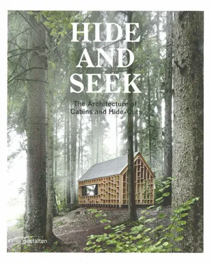 Hide and Seek: The Architecture of Cabins and Hideouts
