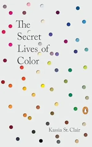 The Secret Lives of Color (Hardcover) by Kassia St. Clair