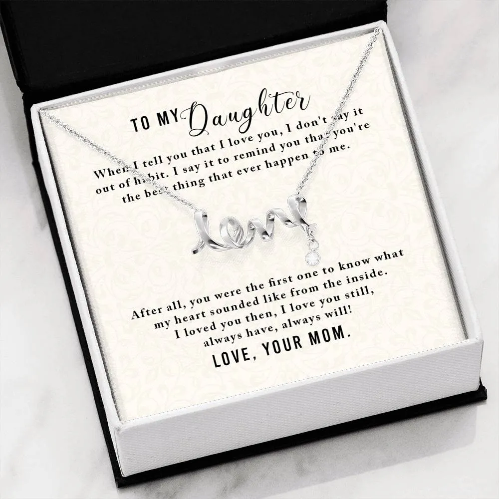 To Daughter, You're the best thing that ever happen to me, From Mom