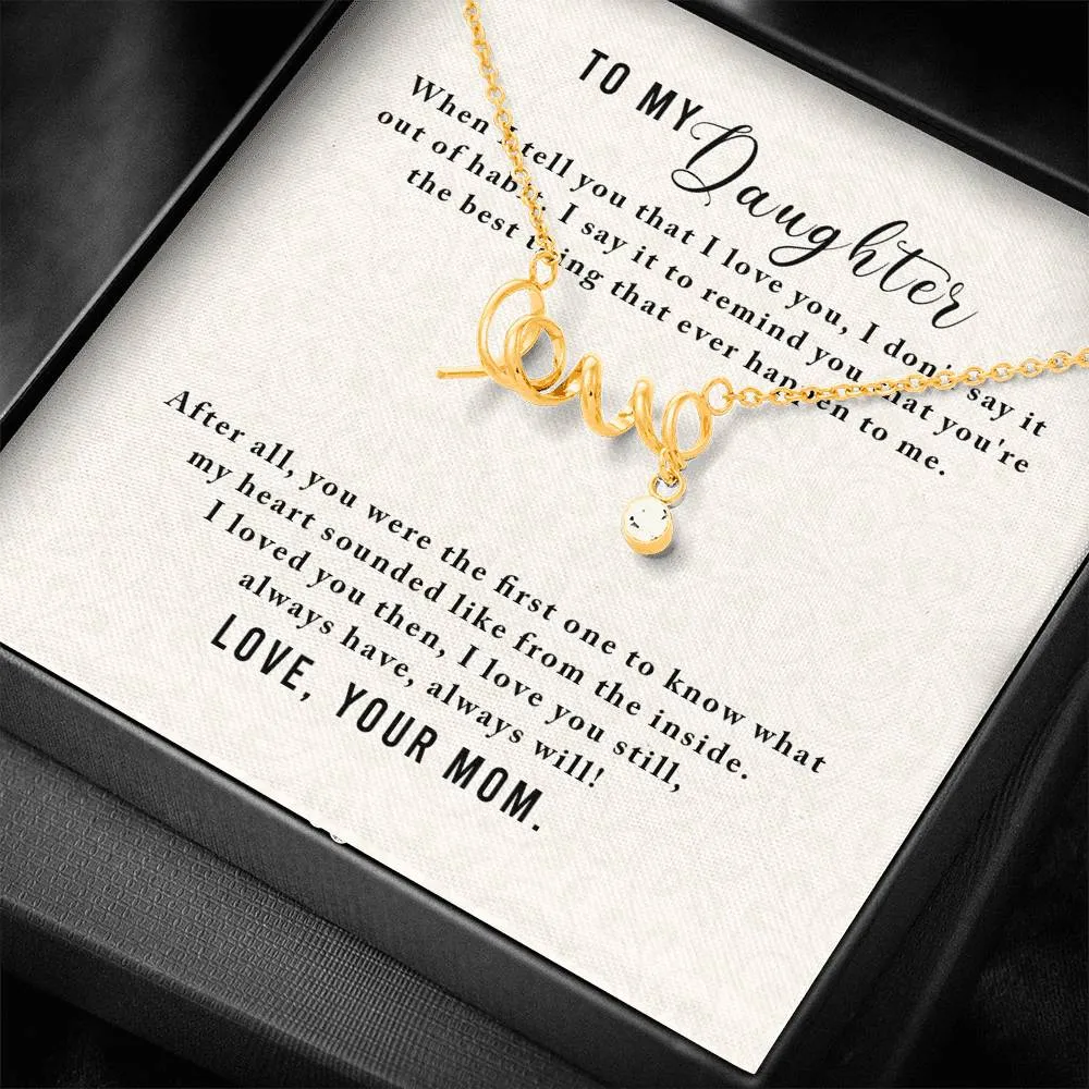 To Daughter, You're the best thing that ever happen to me, From Mom