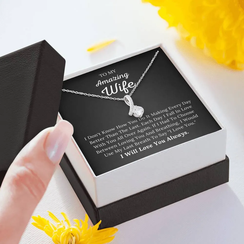 To My Amazing Wife - I Would Use My Last Breath To Say I Love You - Alluring Beauty Necklace