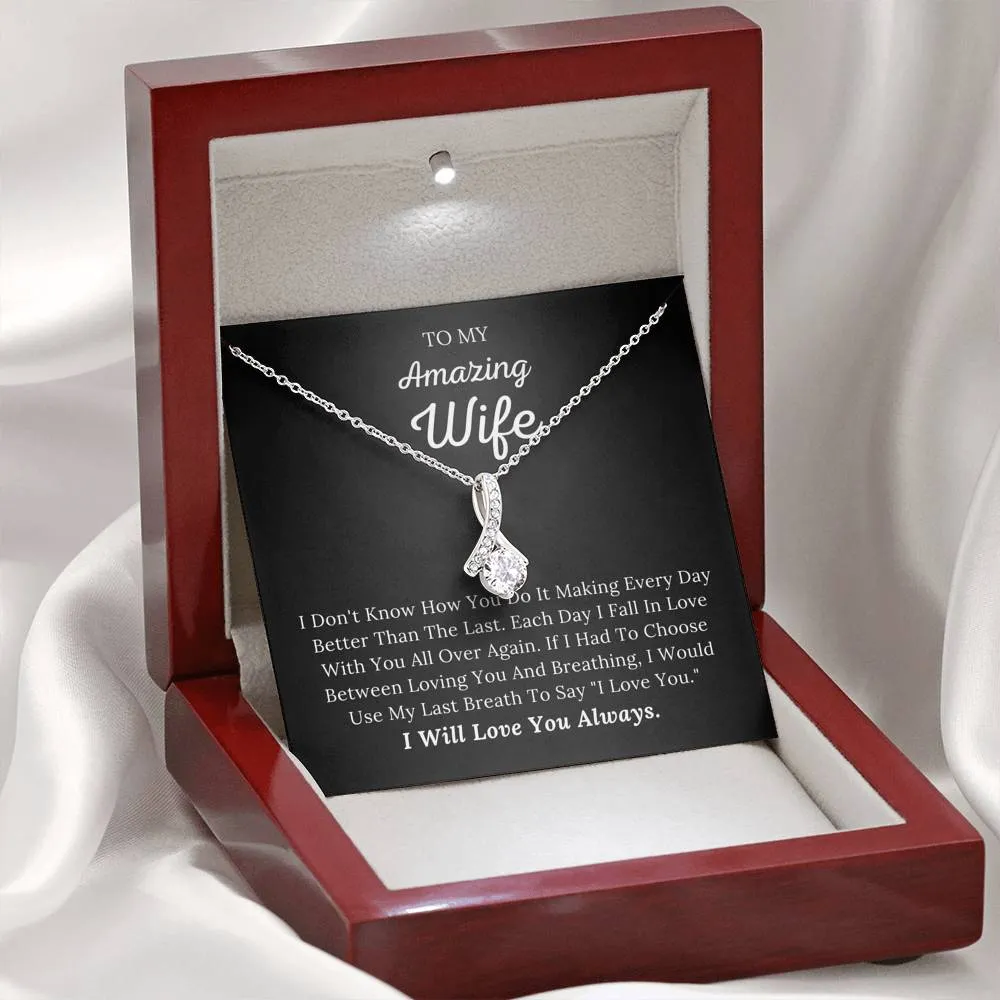 To My Amazing Wife - I Would Use My Last Breath To Say I Love You - Alluring Beauty Necklace