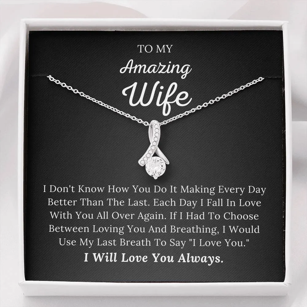 To My Amazing Wife - I Would Use My Last Breath To Say I Love You - Alluring Beauty Necklace