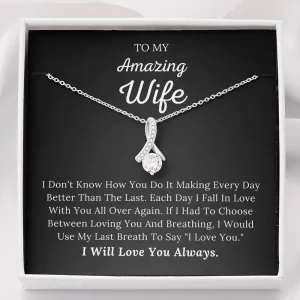 To My Amazing Wife - I Would Use My Last Breath To Say I Love You - Alluring Beauty Necklace